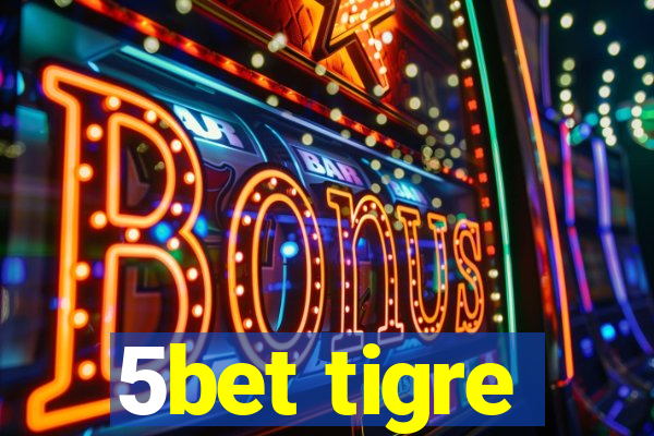 5bet tigre